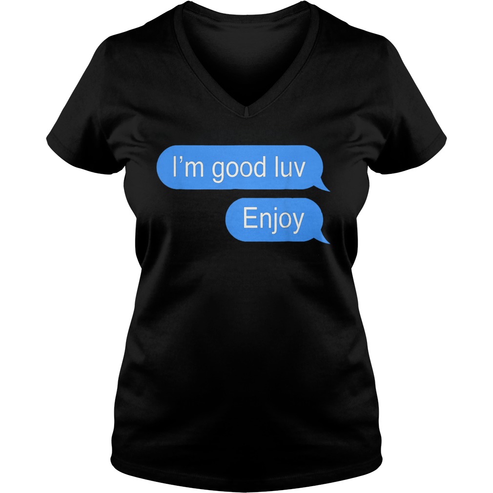 I'm Good Luv Enjoy T-Shirt Ladies V-Neck