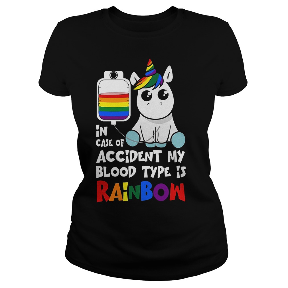 LGBT Unicorn In Case Of Accident My Blood Type Is Rainbow T-Shirt Classic Ladies Tee