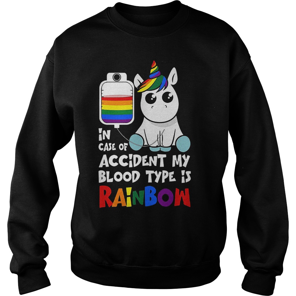 LGBT Unicorn In Case Of Accident My Blood Type Is Rainbow T-Shirt Sweatshirt Unisex