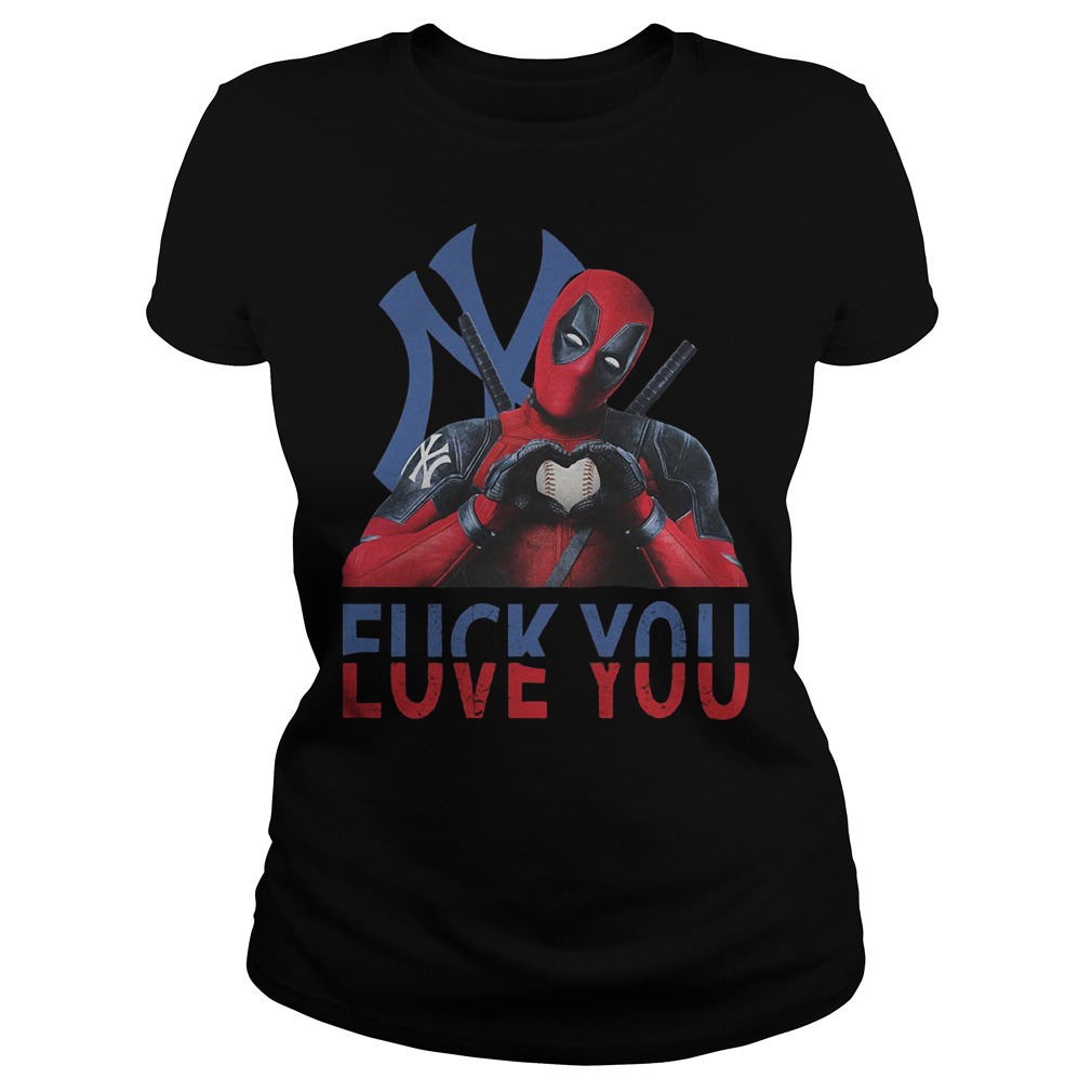 New York Yankees – Deadpool – Fuck You Love You T-Shirt Classic Ladies Tee