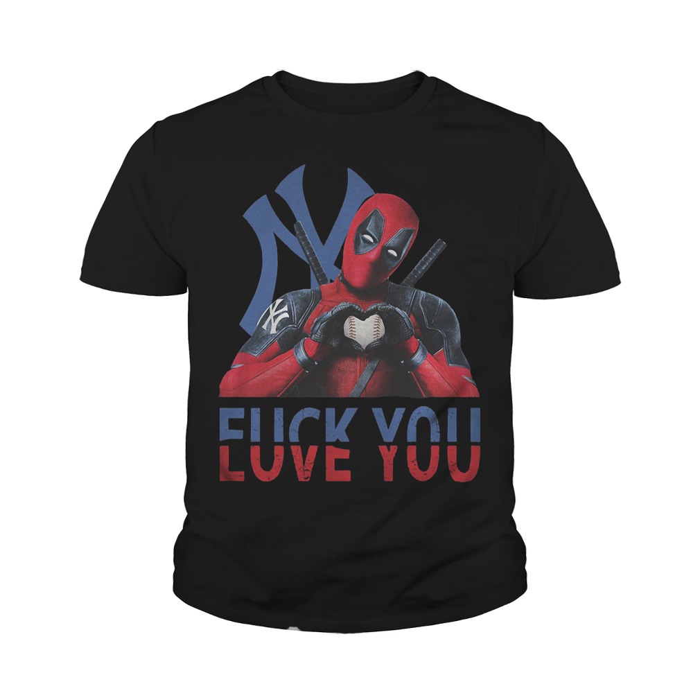 New York Yankees – Deadpool – Fuck You Love You T-Shirt Youth Tee