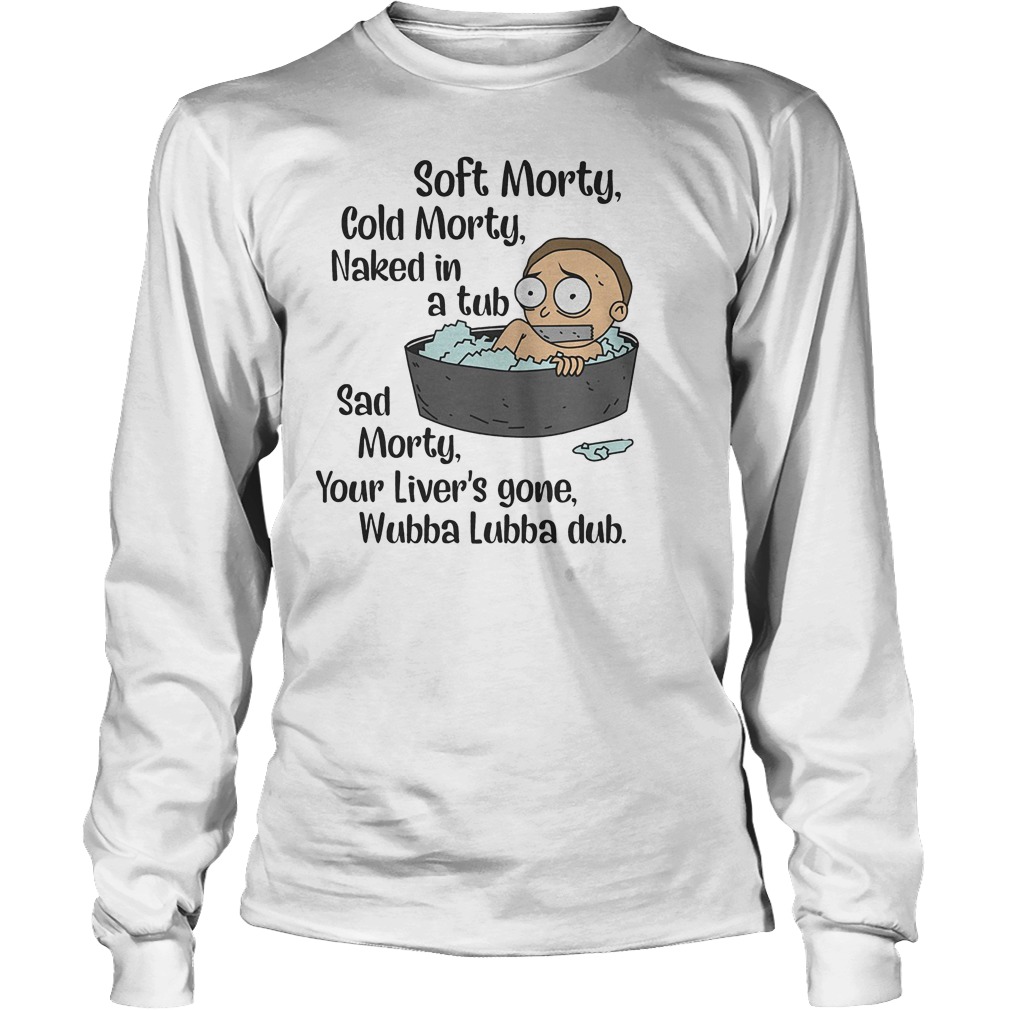 Rick And Morty – Soft Morty, Cold Morty, Naked In A Tub T-Shirt Longsleeve Tee Unisex