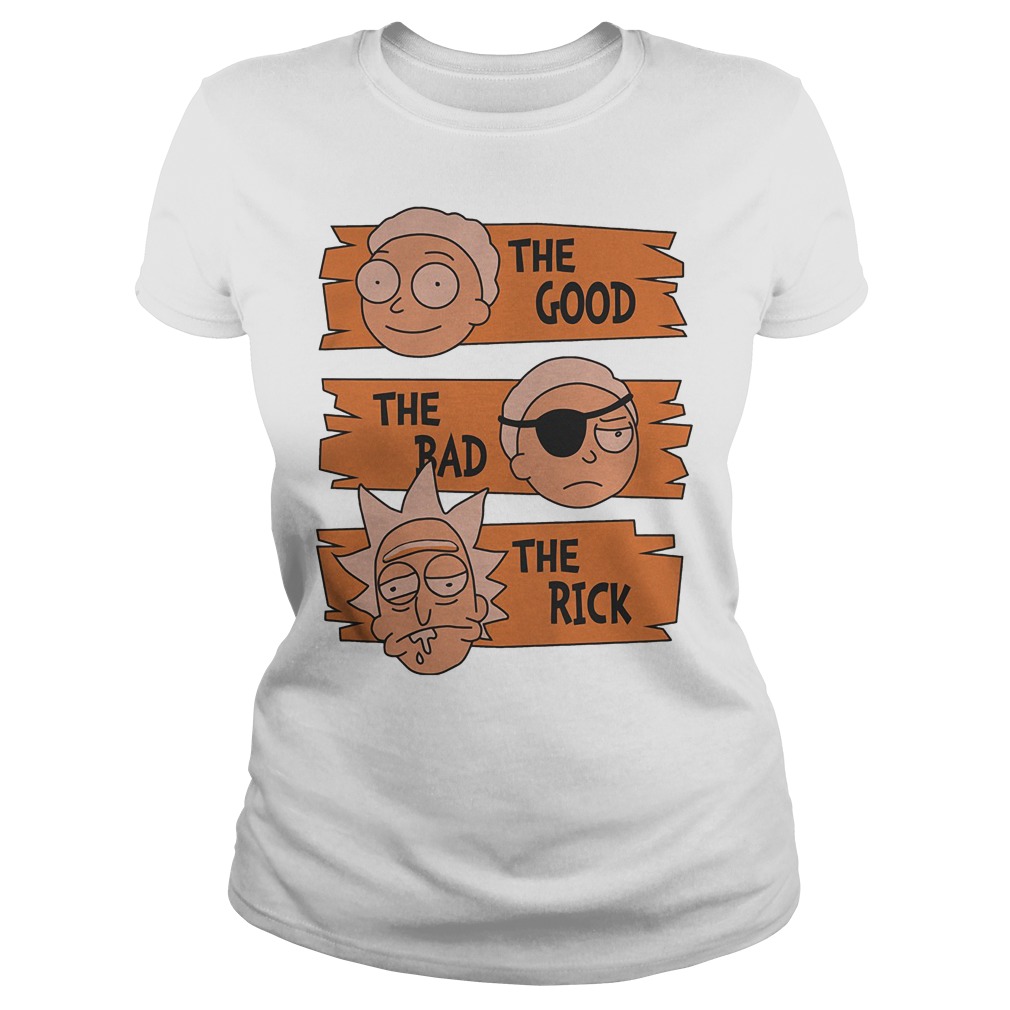 Rick And Morty – The Good The Bad The Rick T-Shirt Classic Ladies Tee