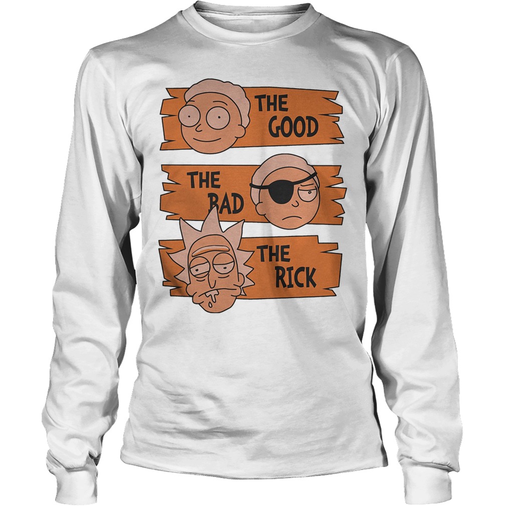 Rick And Morty – The Good The Bad The Rick T-Shirt Longsleeve Tee Unisex