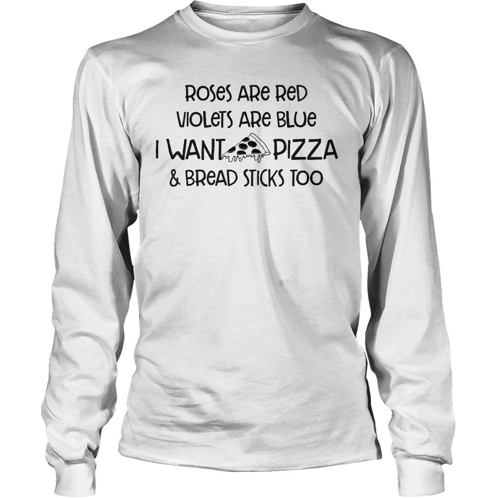 Roses Are Red Violets Are Blue I Want Pizza Longsleeve