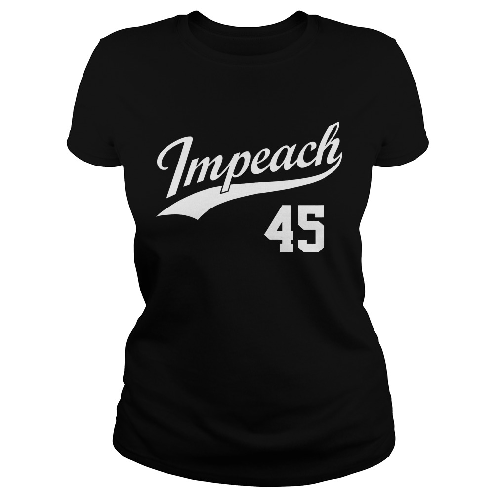 Team Impeach 45 Impeach Trump T-Shirt Ladies Tee