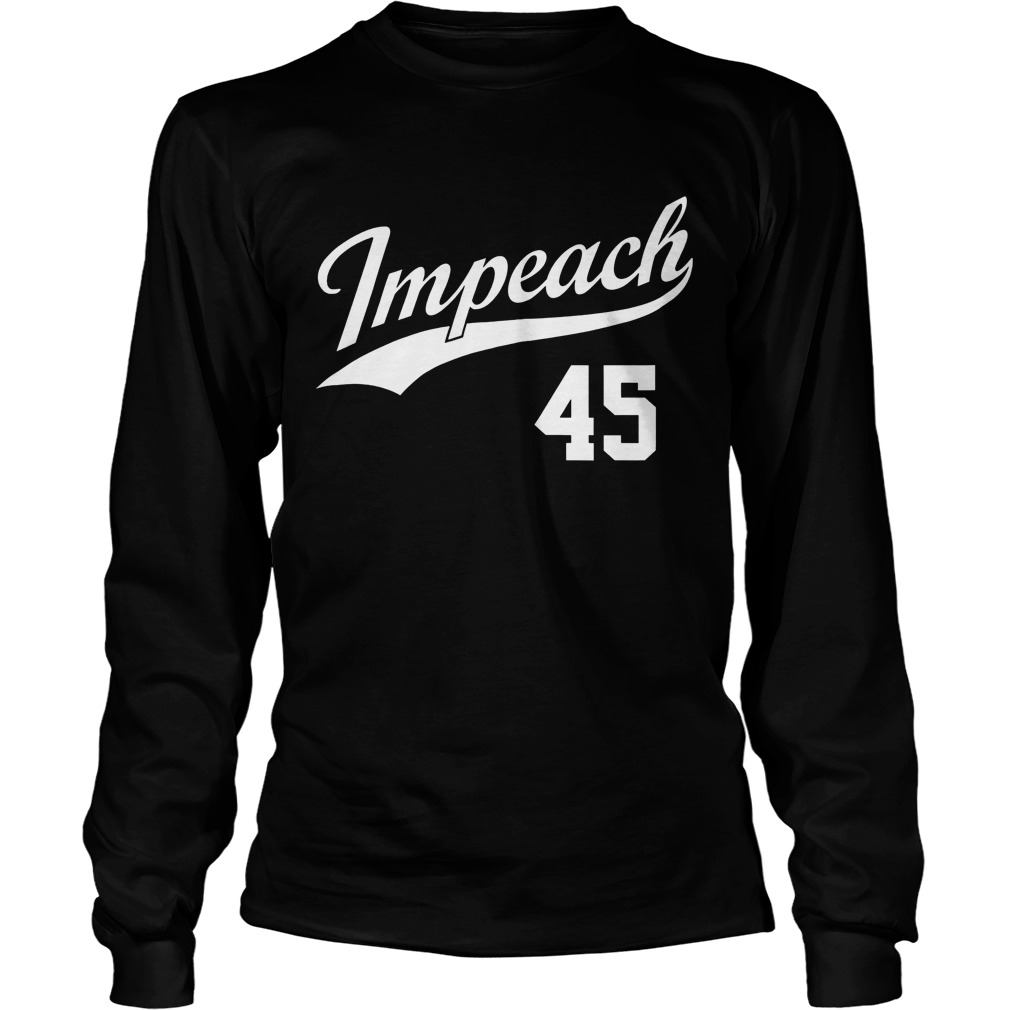 Team Impeach 45 Impeach Trump T-Shirt Unisex Longsleeve Tee
