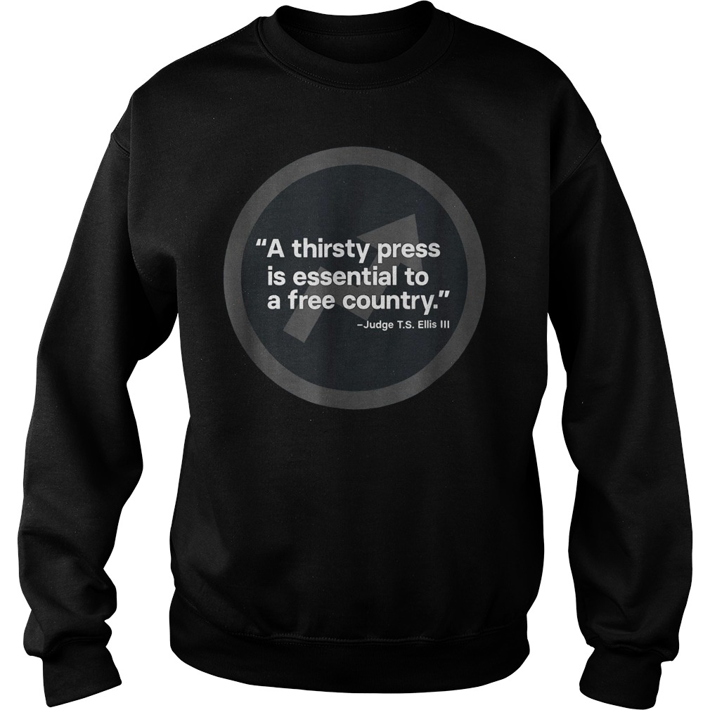 A thirsty press is essential to a free country Sweatshirt Unisex