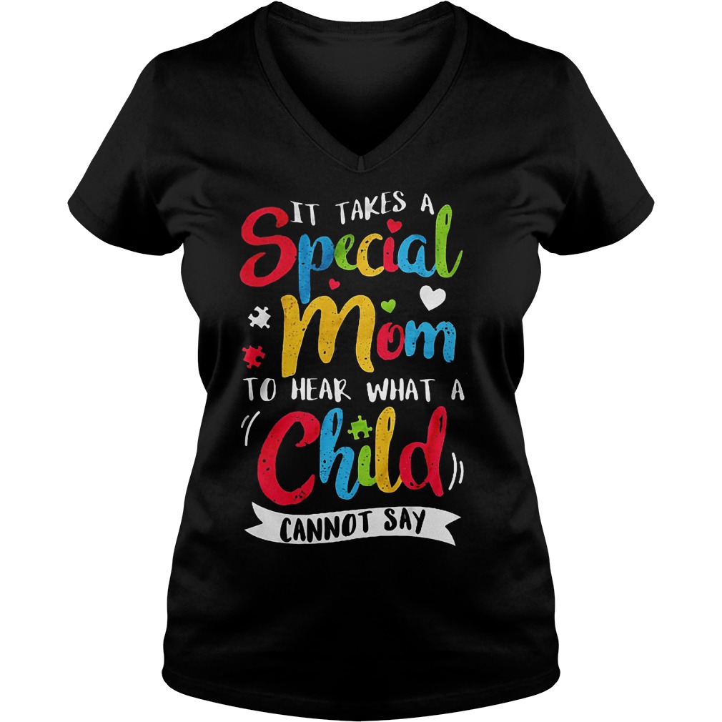 Autism Mom It takes a special mom to hear what a child cannot say shirt Ladies V-Neck