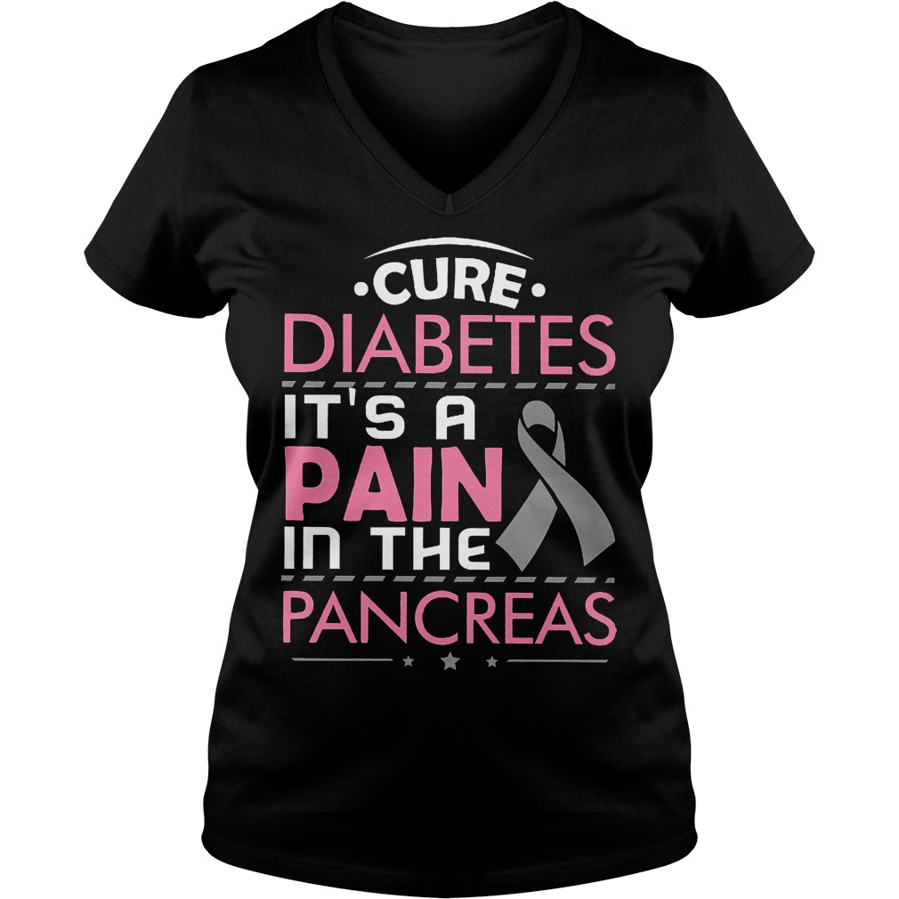 Cure Diabetes It's A Pain In The Pancreas Shirt Ladies V-Neck