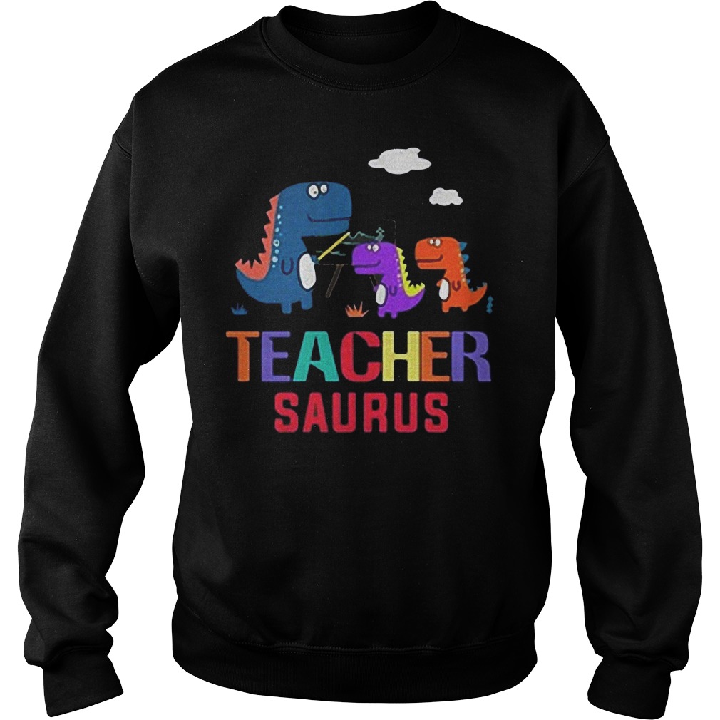 Dinosaurus Teacher Saurus shirt Sweatshirt Unisex