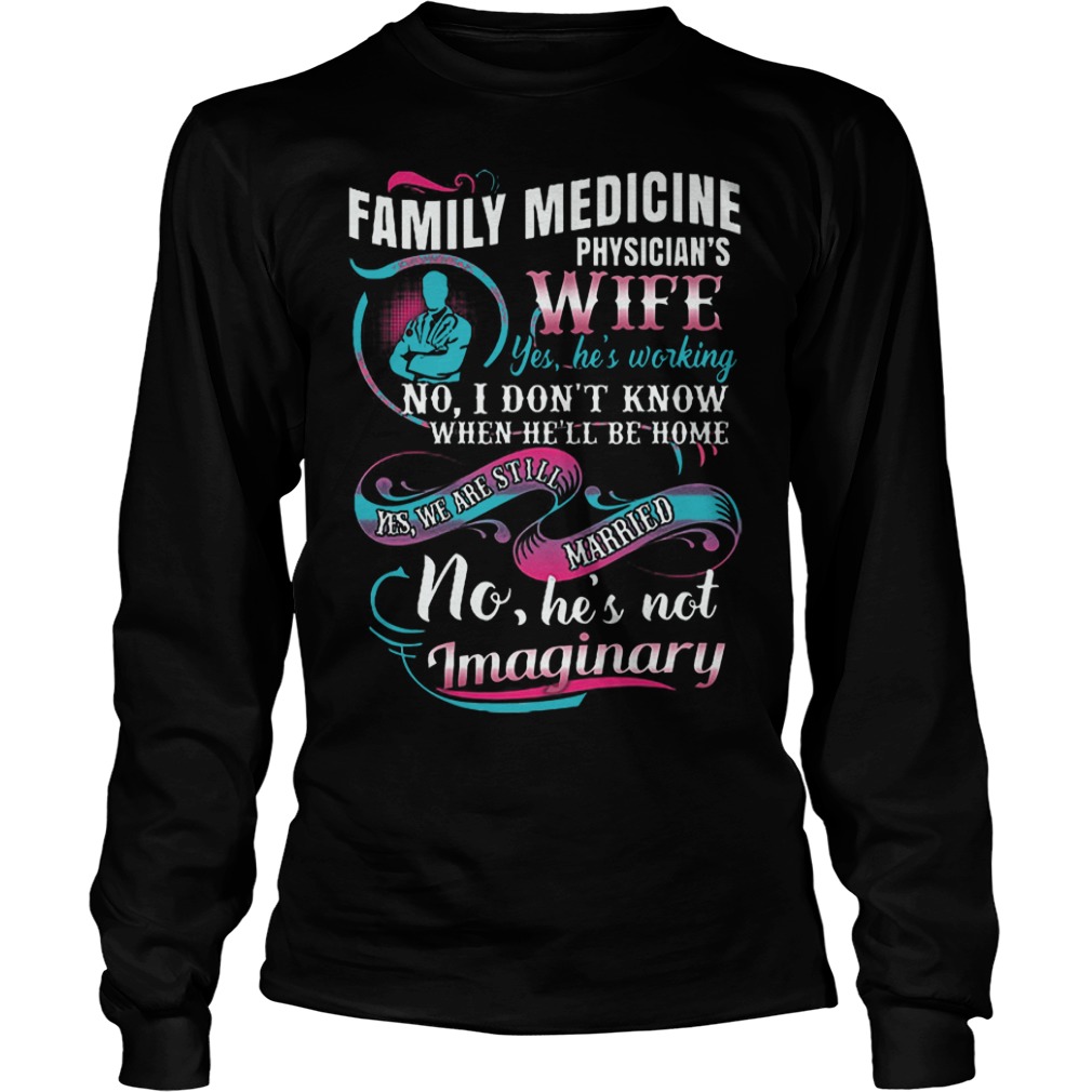 Family Medicine Physician's Wife Shirt Longsleeve Tee Unisex