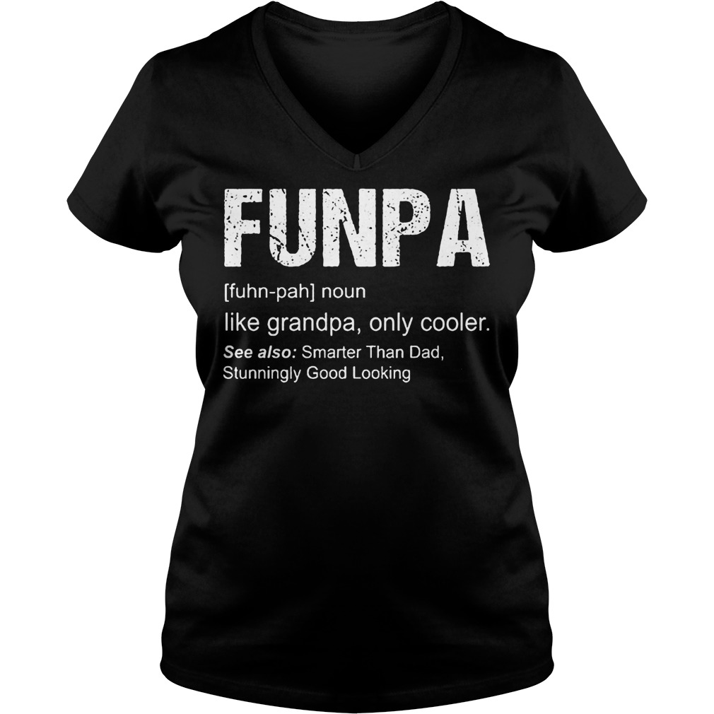 Funpa Definition like grandpa only cooler shirt Ladies V-Neck