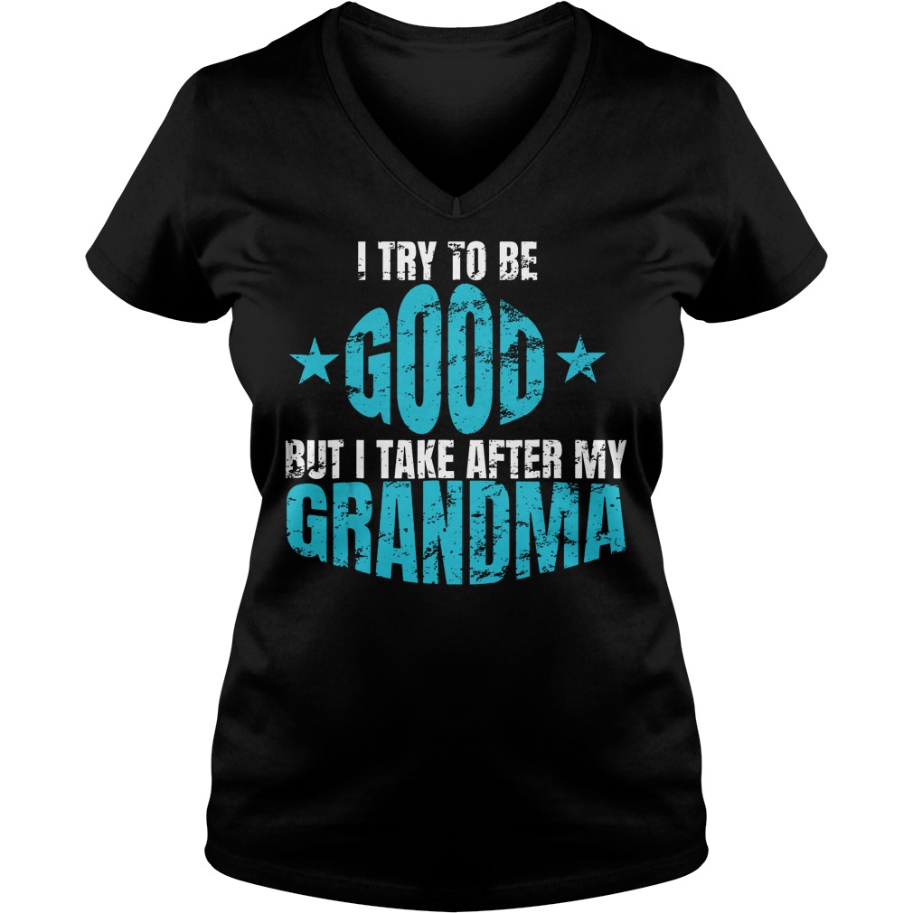 I Try To Be Good But I Take After My Grandma Ladies V-Neck