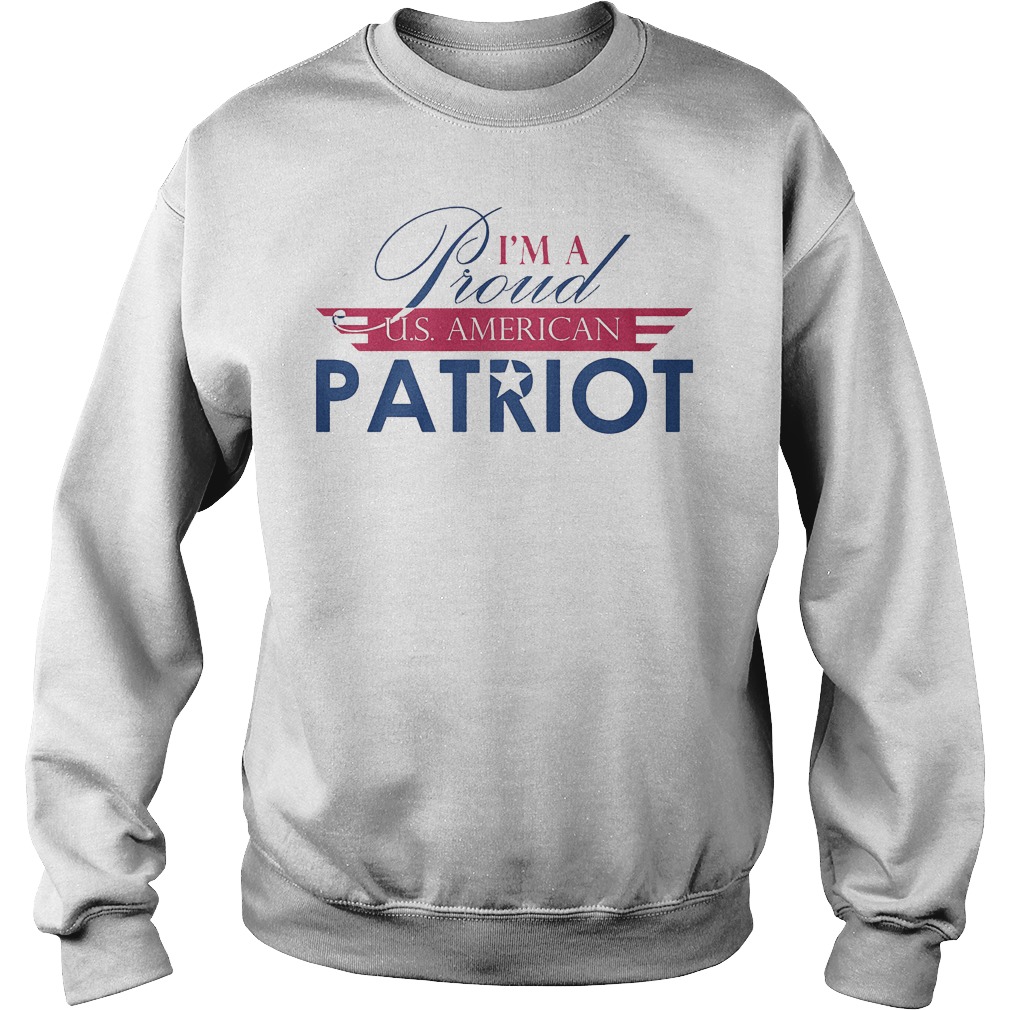 I'm a proud US American Patriot shirt Sweatshirt Unisex