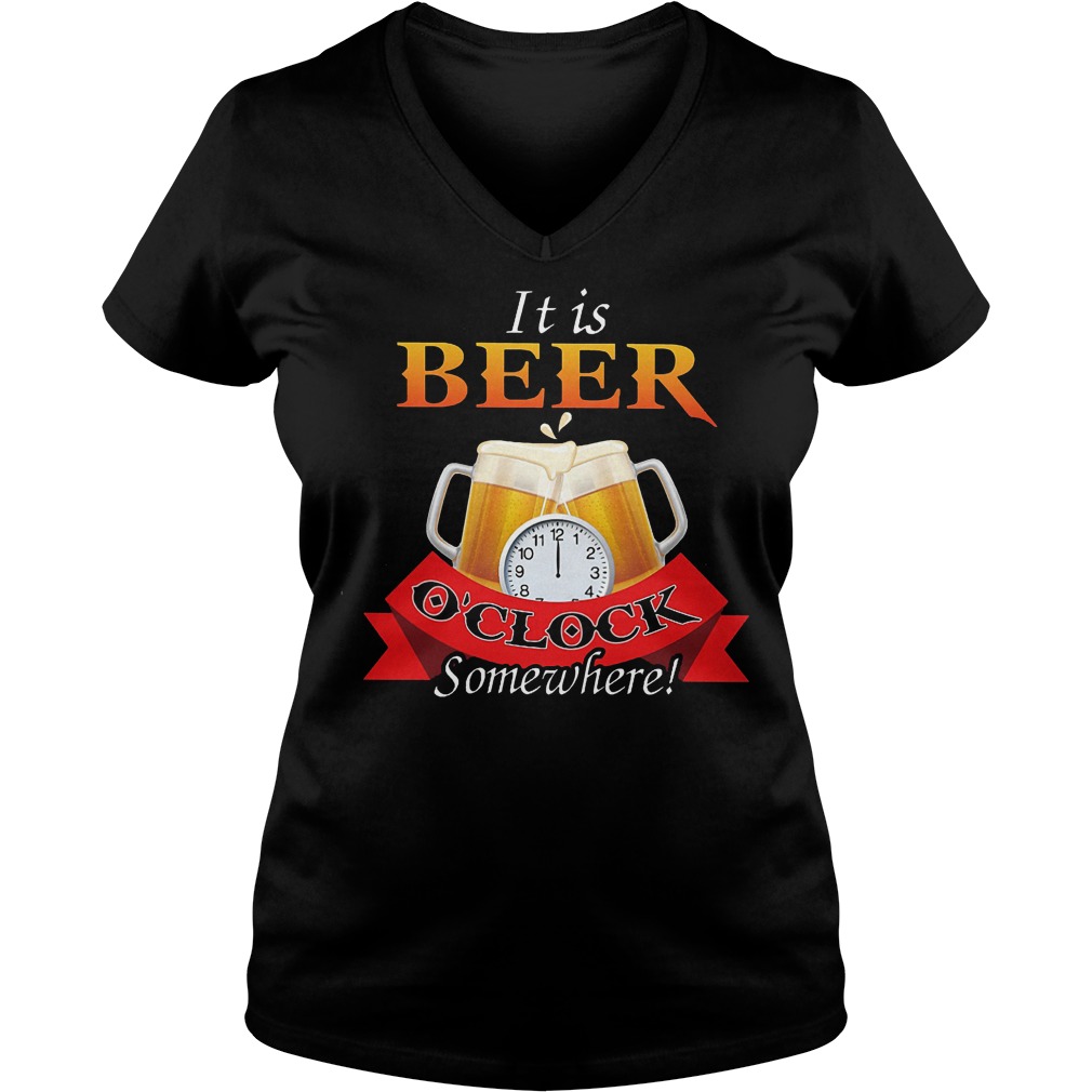 It is beer o'clock somewhere shirt Ladies V-Neck