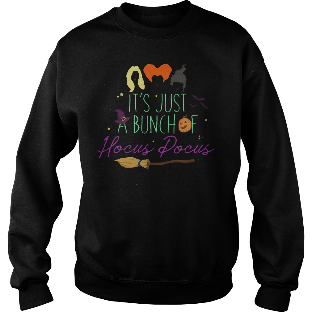 It's just a bunch of hocus pocus shirt Sweatshirt Unisex