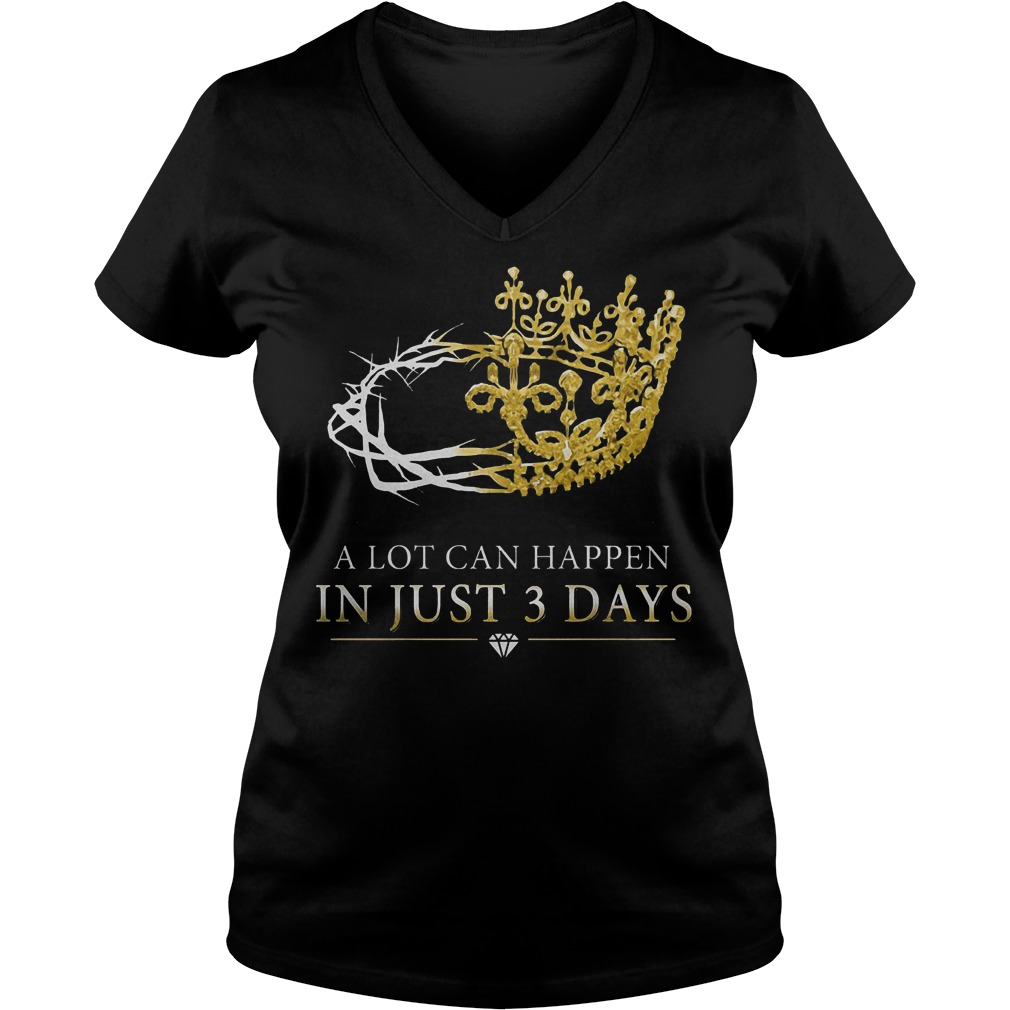 Jesus Christ A lot can happen in just three days shirt Ladies V-Neck