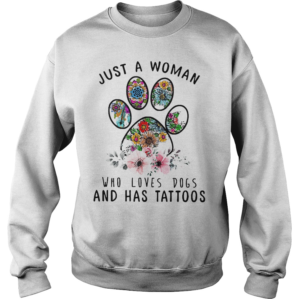 Just a woman who loves dogs and has tattoos Sweatshirt Unisex