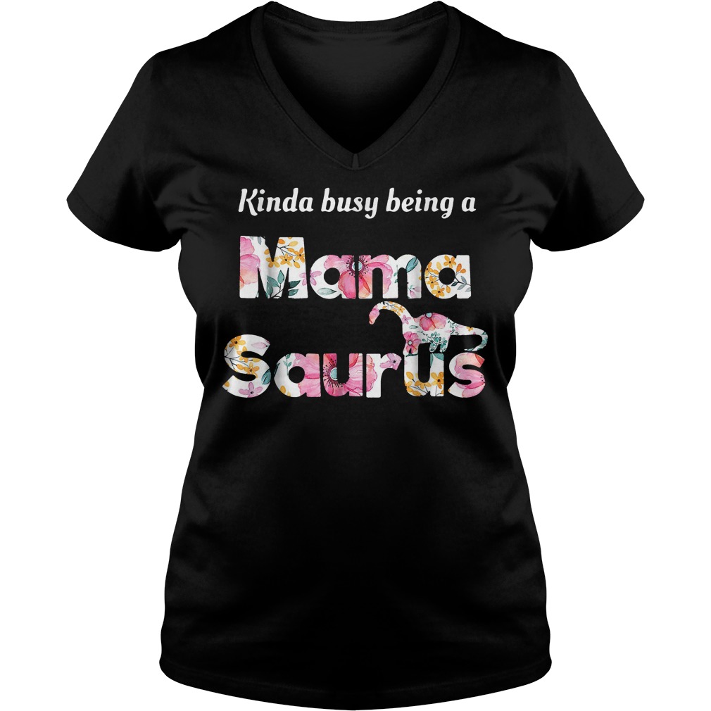 Kinda Busy Being A Mama Saurus Shirt Ladies V-Neck