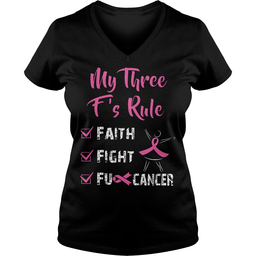 My Three F's Rule Faith Fight And Fu Cancer Shirt Ladies V-Neck