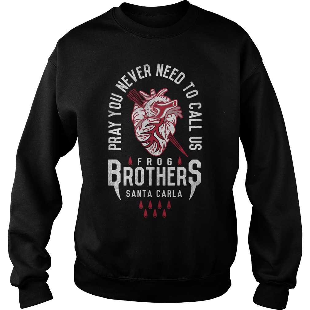 Pray you never need to call us Frog Brothers Santa Carla Sweatshirt Unisex