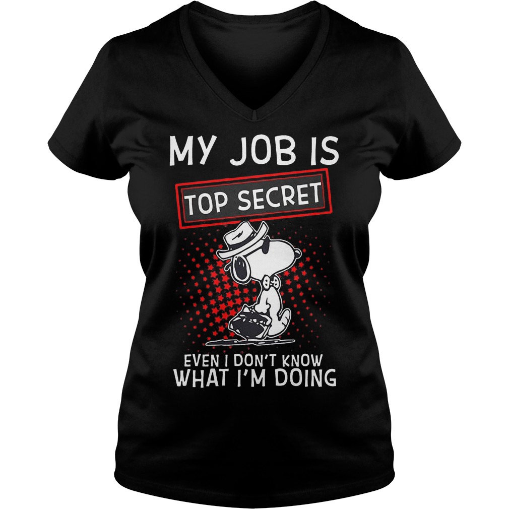 Snoopy My Job Is Top Secret Even I Don't Know What Im Doing Shirt Ladies V-Neck