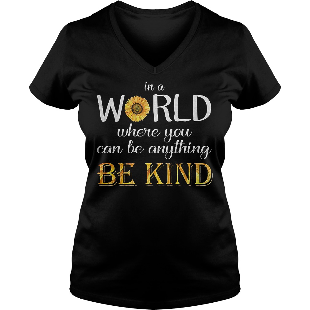 Sunflower In a world where you can be anything be kind shirt Ladies V-Neck