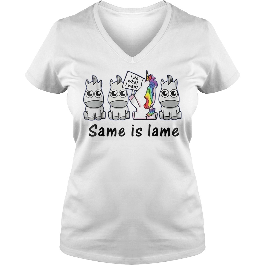 Unicorn i do what i want same is lame Shirt Ladies V-Neck