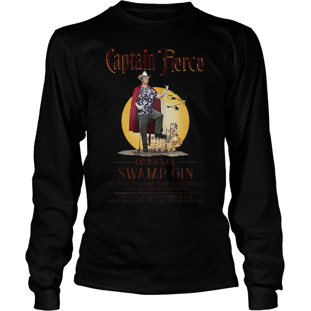Captain Pierce original swamp gin shirt Longsleeve Tee Unisex