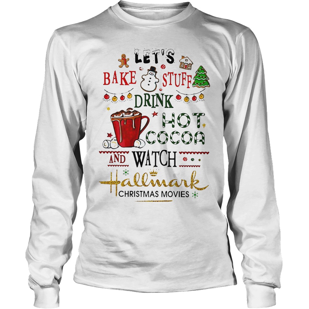 Drink hot cocoa and watch hallmark christmas movies shirt Longsleeve Tee Unisex