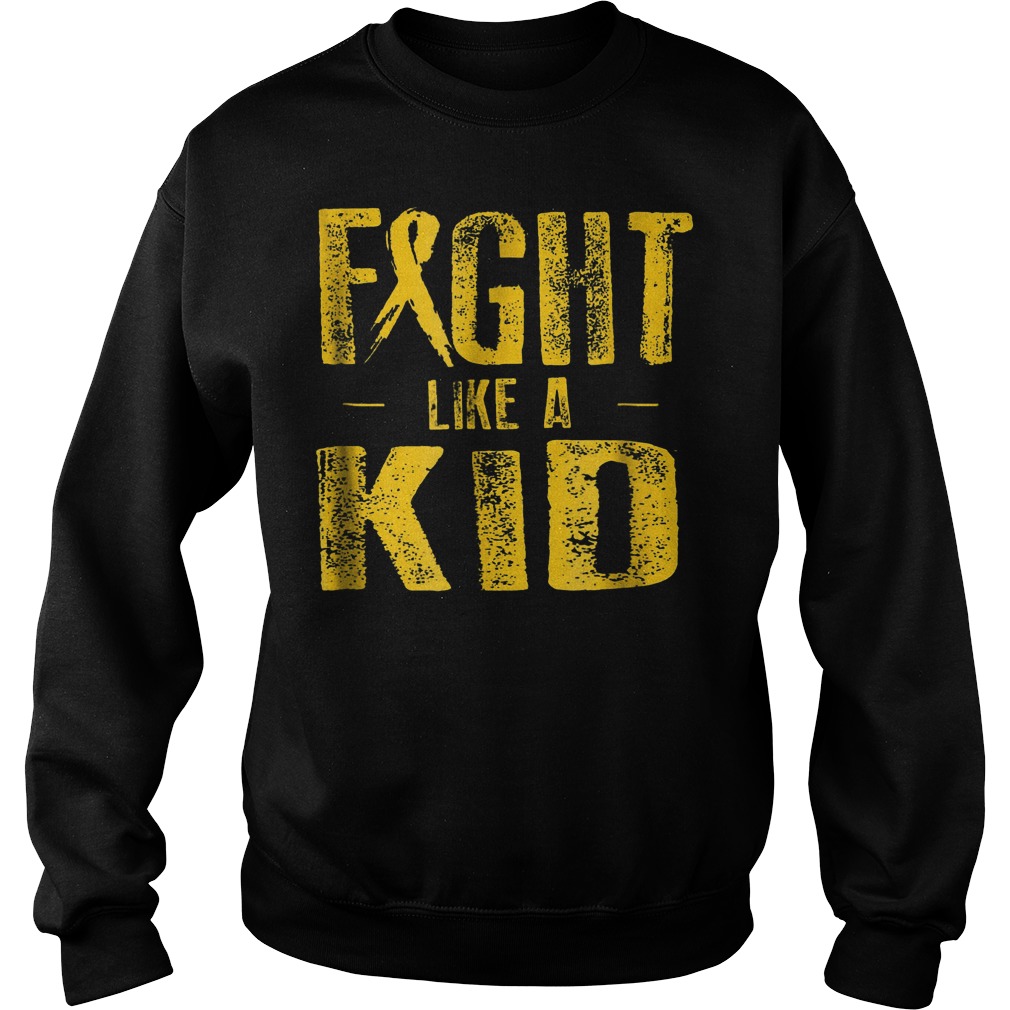 Fight Like A Kid Childhood Cancer Awareness Shirt Sweatshirt Unisex