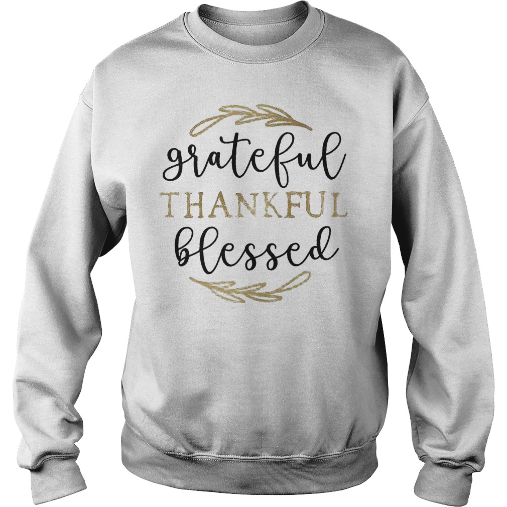 Grateful Thankful Blessed Shirt Sweatshirt Unisex