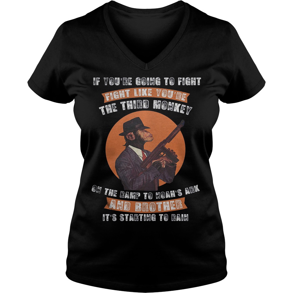 If you’re going to fight fight like the third monkey Shirt Ladies V-Neck