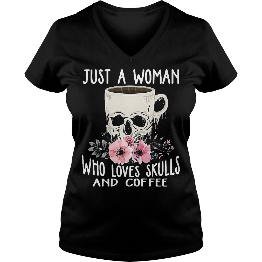 Just a woman who loves skulls and coffee Shirt Ladies V-Neck