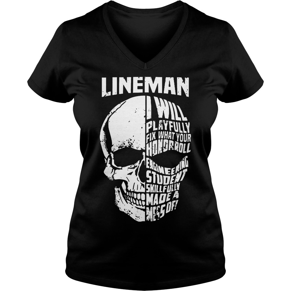 Lineman skull I will playfully fix what your honorroll shirt Ladies V-Neck