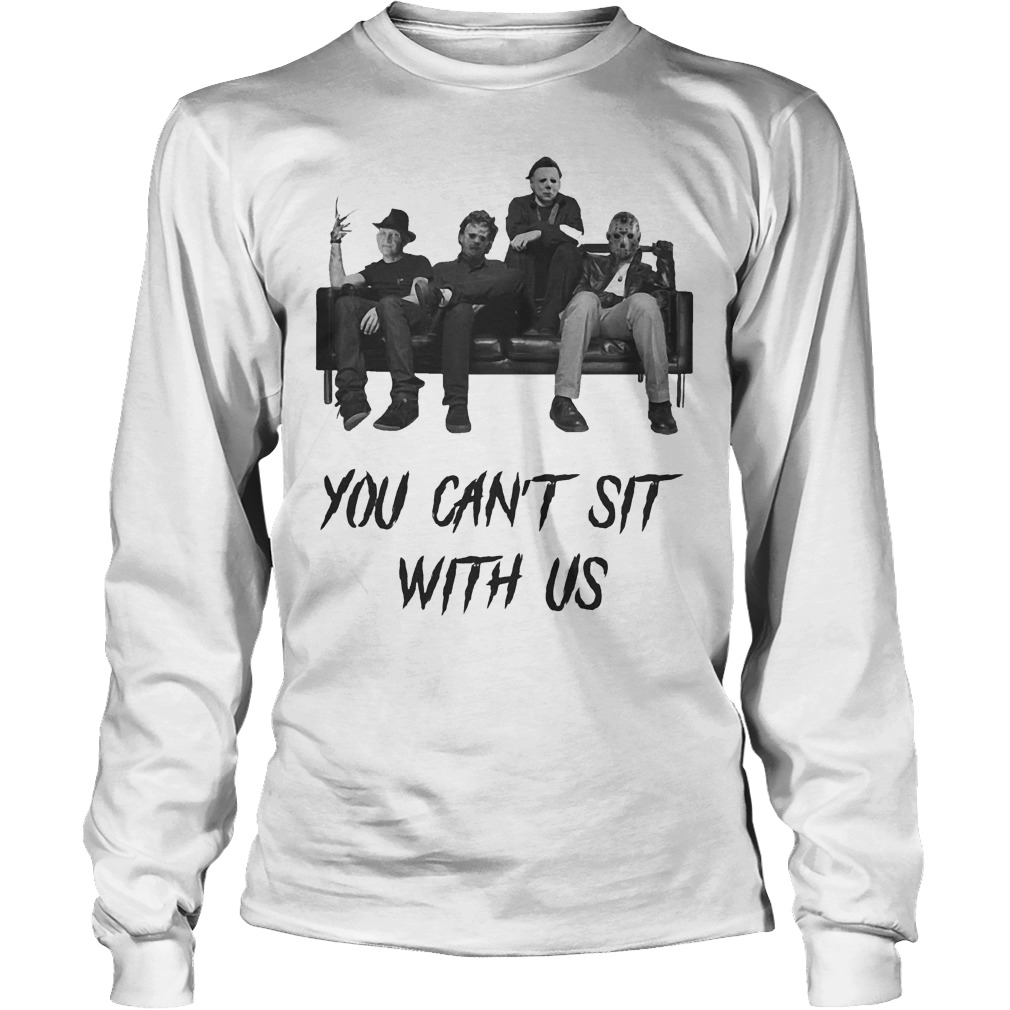 Michael Myers You can't sit with us shirt Longsleeve Tee Unisex