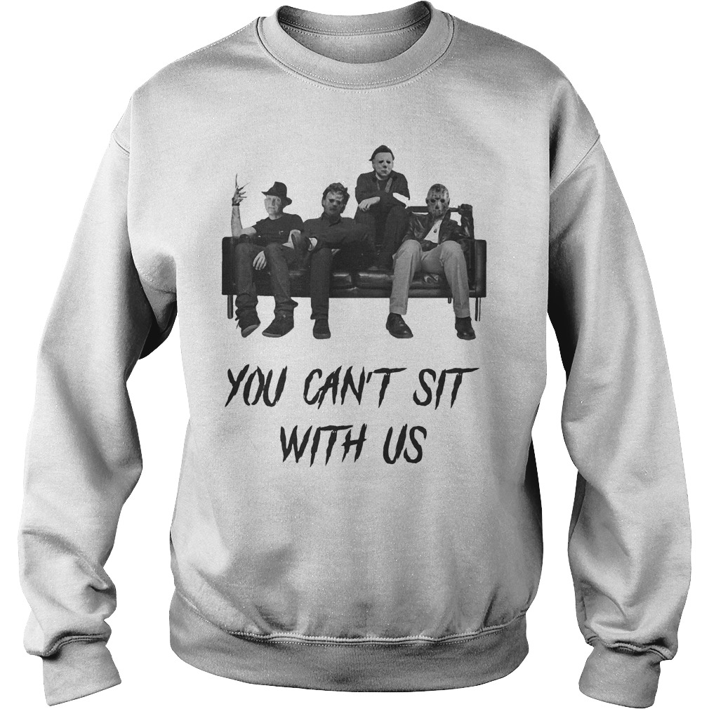 Michael Myers You can't sit with us shirt Sweatshirt Unisex