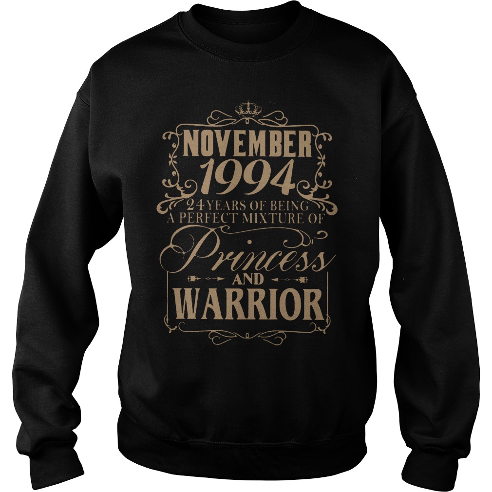November 1994 24 years of being a perfect mixture of princess and warrior shirt Sweatshirt Unisex