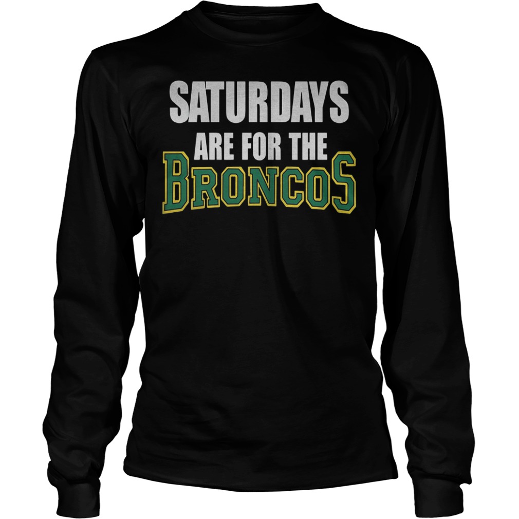 Saturdays are for the broncos shirt Longsleeve Tee Unisex