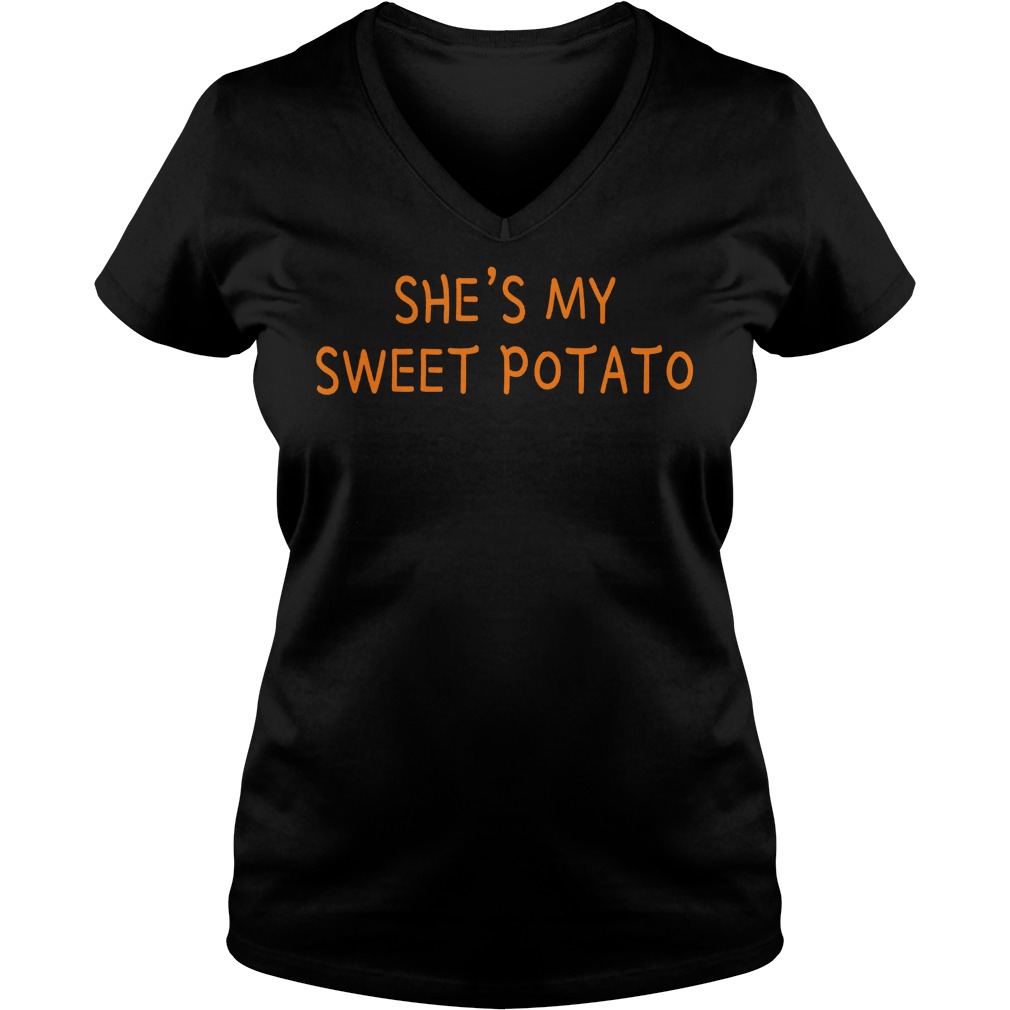 She's my sweet potato shirt Ladies V-Neck