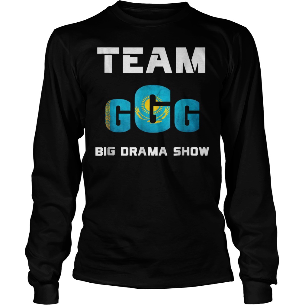 Team GGG Big drama show Shirt Longsleeve Tee Unisex