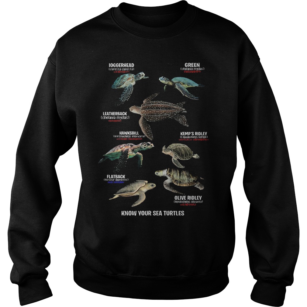 Turtles list know your sea turtles shirt Sweatshirt Unisex