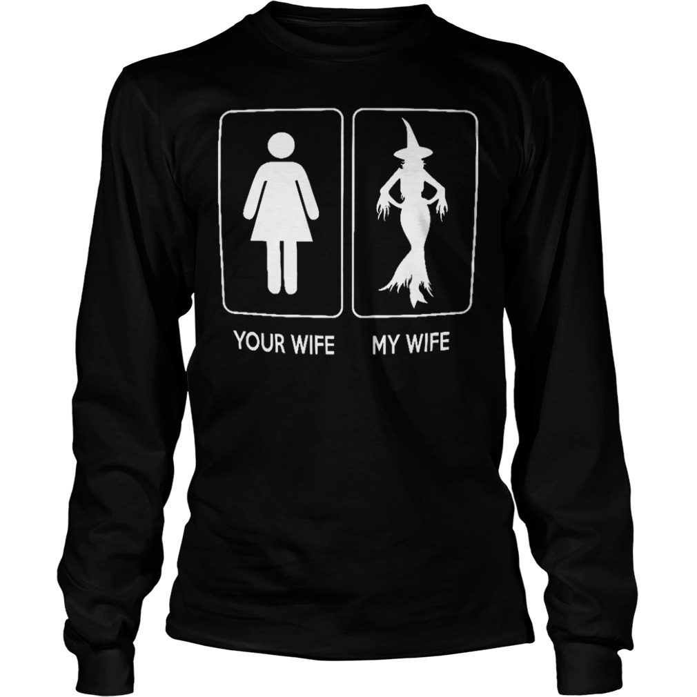 Your wife My wife Witches Wizards shirt Longsleeve Tee Unisex