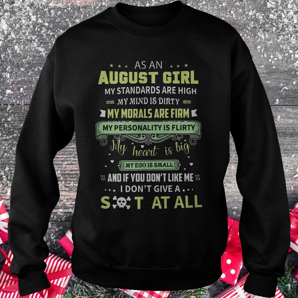 As a august girl my standards are high my mind is dirty shirt Sweatshirt Unisex