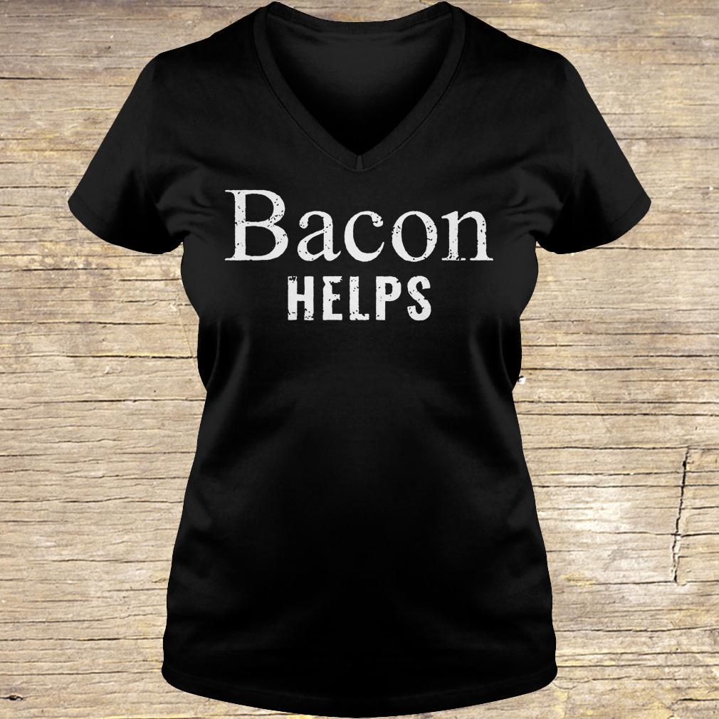 Bacon helps shirt Ladies V-Neck