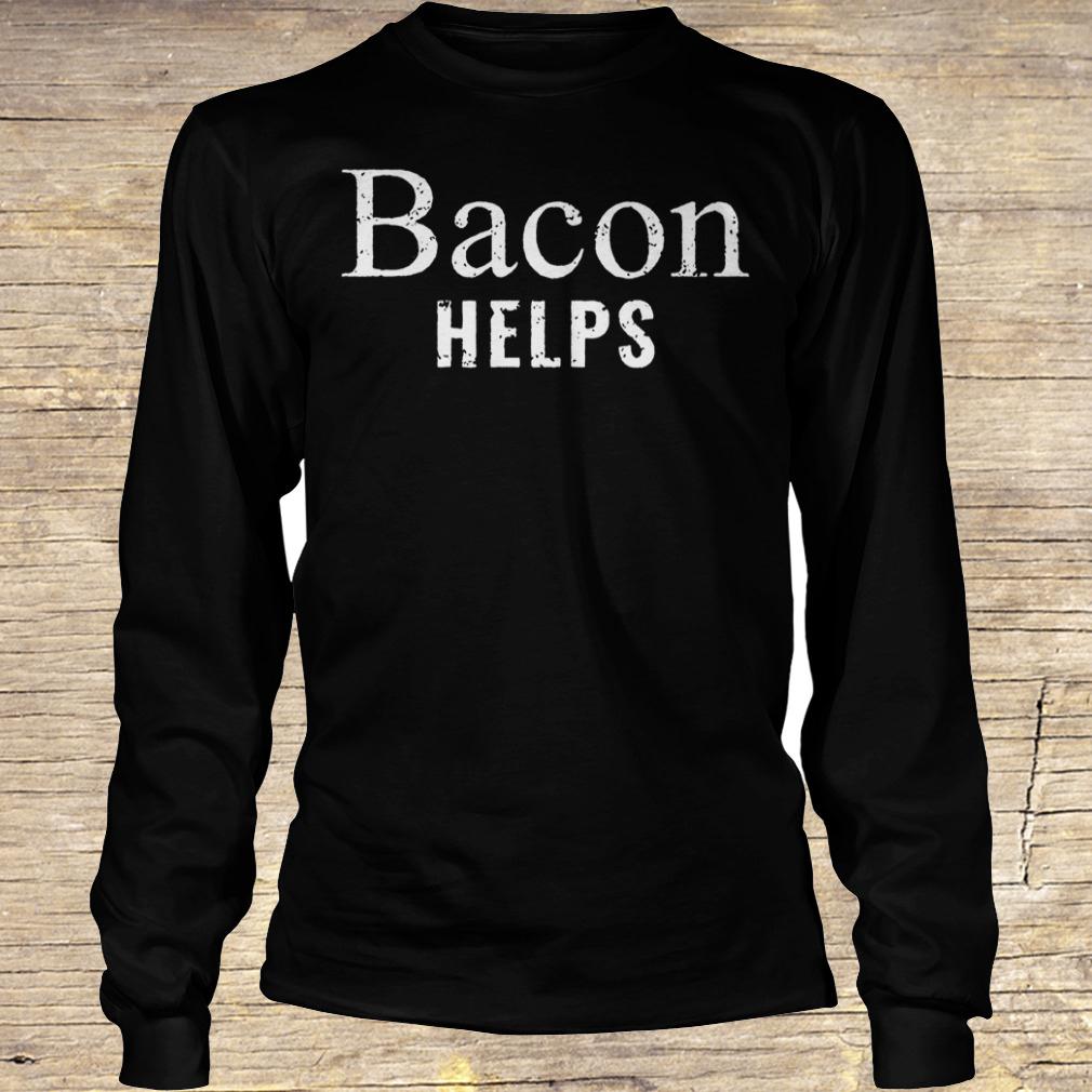 Bacon helps shirt Longsleeve Tee Unisex