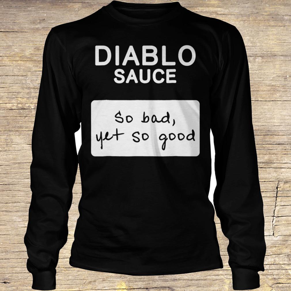 Diablo sauce so bad yet so good shirt Longsleeve Tee Unisex
