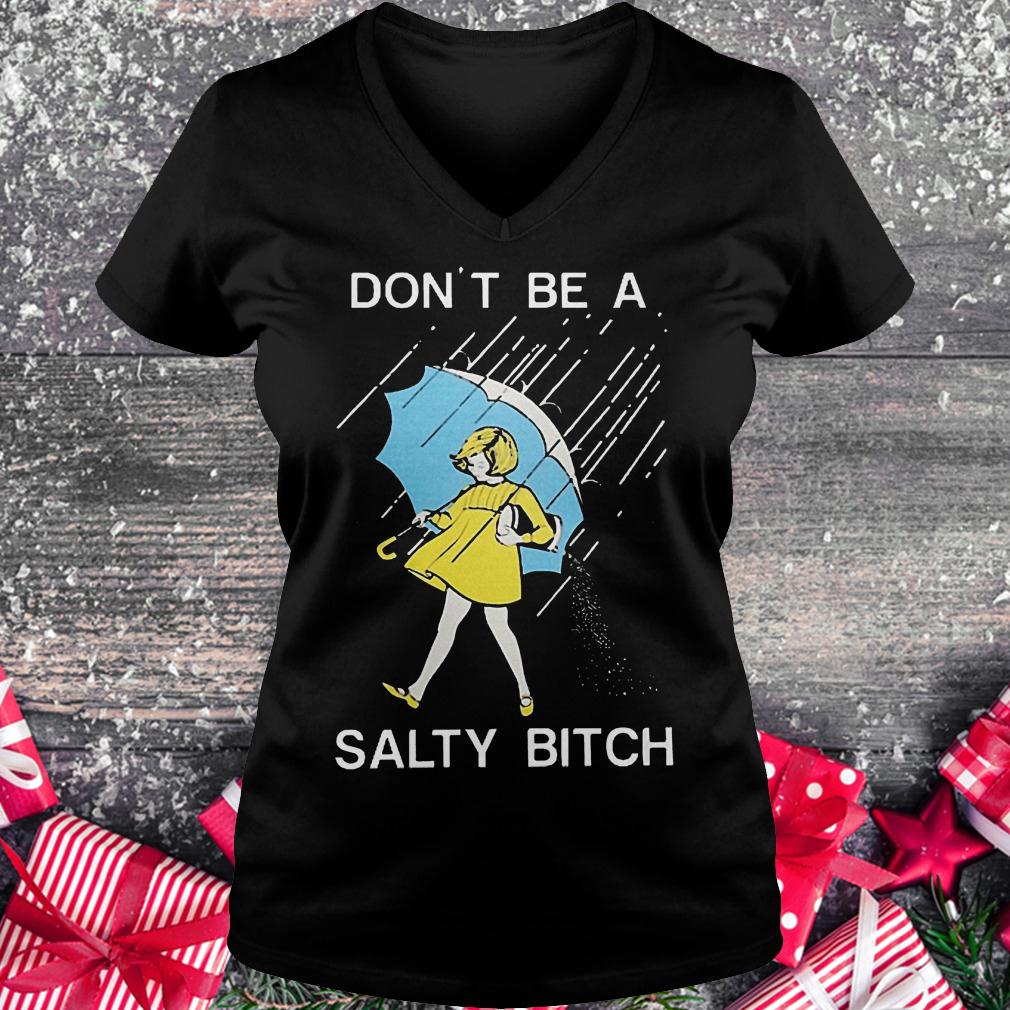 Don't be a salty bitch shirt Ladies V-Neck