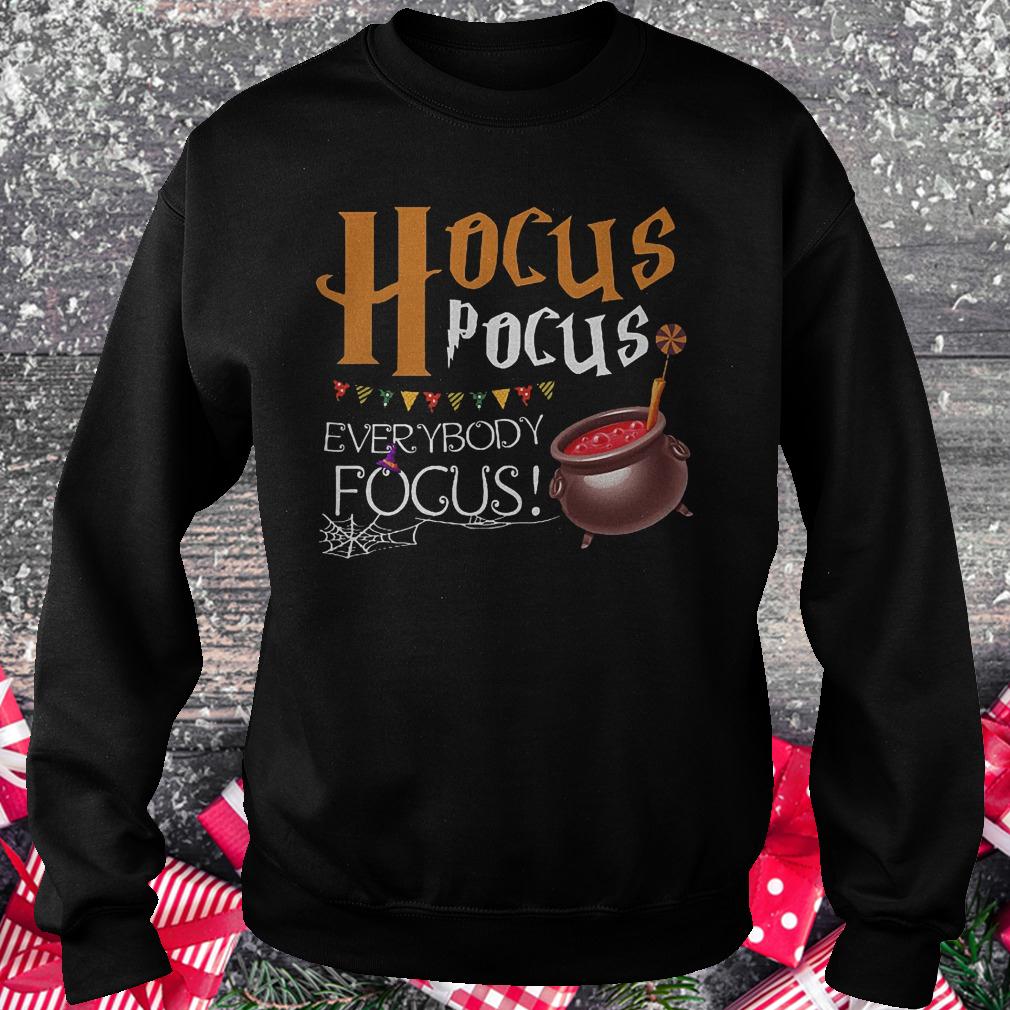 Hocus Pocus everybody focus shirt Sweatshirt Unisex